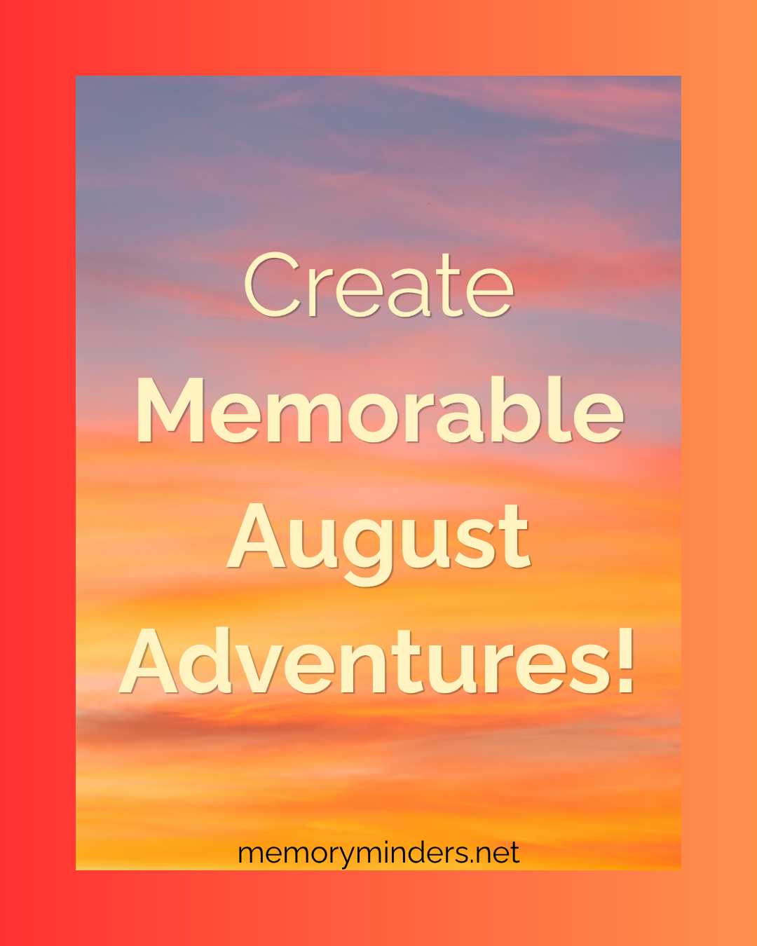 create memorable August adventures
